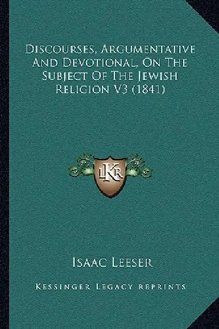 Discourses, Argumentative And Devotional, On The Subject Of The Jewish Religion V3 (1841) by Isaac Leeser