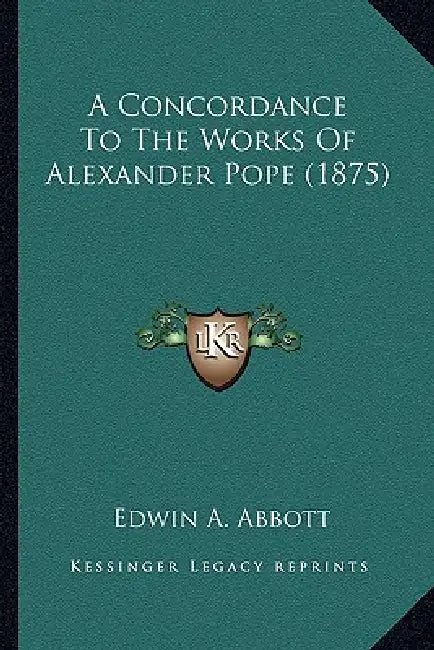A Concordance To The Works Of Alexander Pope (1875) by Edwin A. Abbott