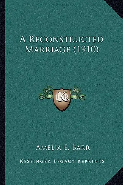 A Reconstructed Marriage (1910) by Amelia E. Barr