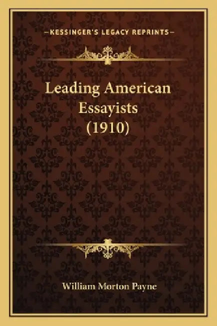 Leading American Essayists (1910) by William Morton Payne