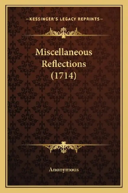 Miscellaneous Reflections (1714) by Anonymous