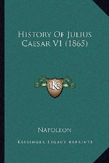 History Of Julius Caesar V1 (1865) by Napoleon