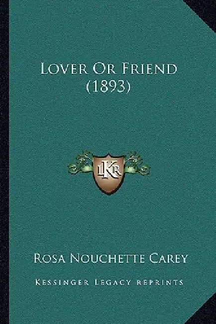 Lover Or Friend (1893) by Rosa Nouchette Carey