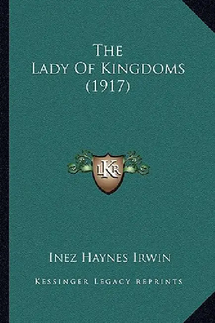 The Lady Of Kingdoms (1917) by Inez Haynes Irwin