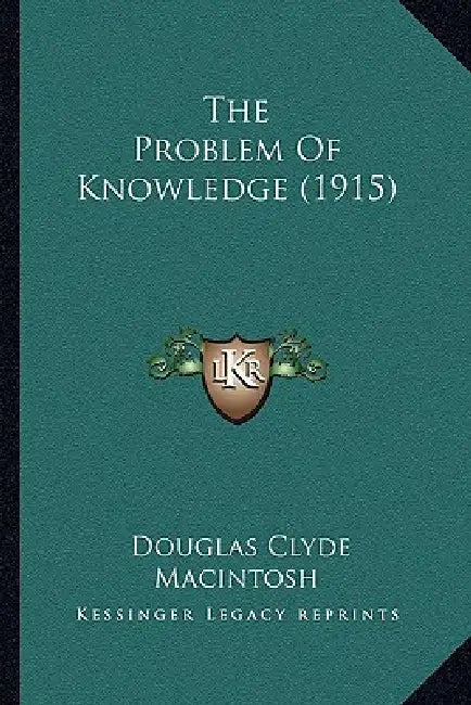 The Problem Of Knowledge (1915) by Douglas Clyde Macintosh