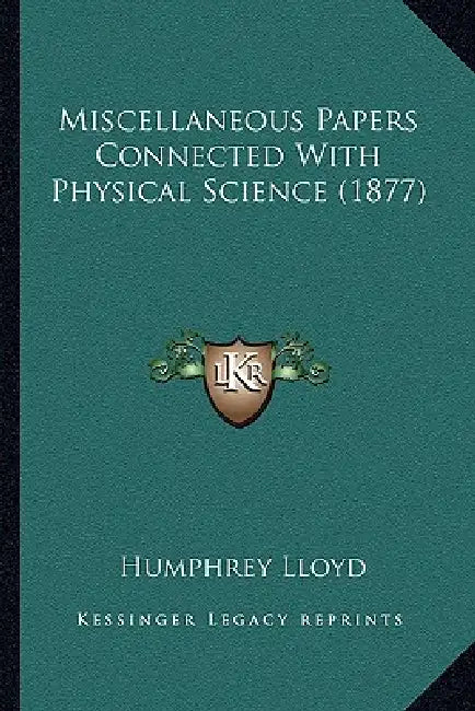 Miscellaneous Papers Connected With Physical Science (1877) by Humphrey Lloyd