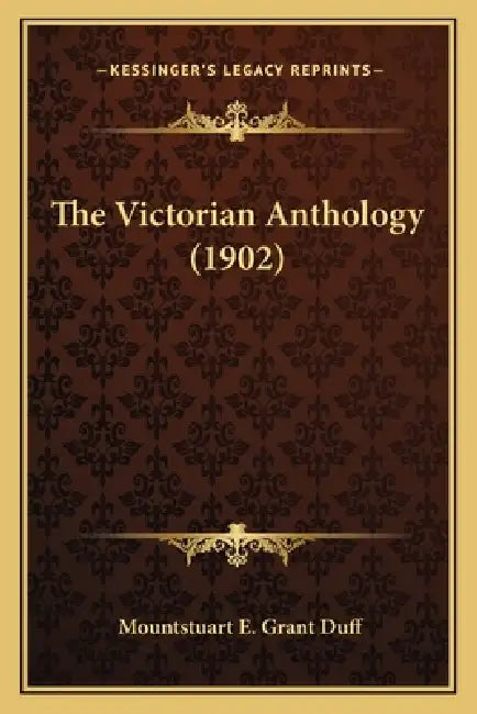 The Victorian Anthology (1902) by Mountstuart E. Grant Duff