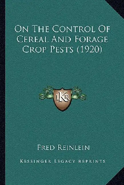 On The Control Of Cereal And Forage Crop Pests (1920) by Fred Reinlein