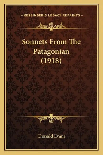 Sonnets From The Patagonian (1918) by Donald Evans