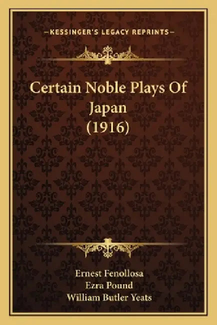 Certain Noble Plays Of Japan (1916) by Ernest Fenollosa, Ezra Pound, William Butler Yeats