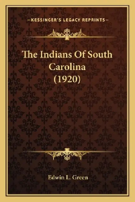 The Indians Of South Carolina (1920) by Edwin L. Green