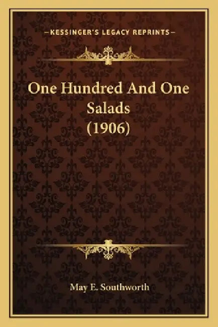 One Hundred and One Salads (1906) by May E. Southworth