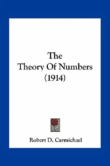 The Theory Of Numbers (1914) by Robert D. Carmichael