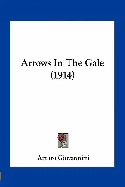 Arrows In The Gale (1914) by Arturo Giovannitti