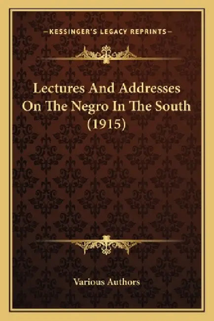 Lectures And Addresses On The Negro In The South (1915) by Various Authors