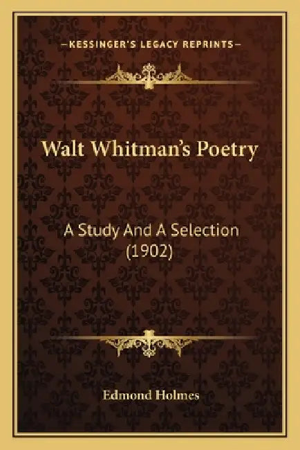Walt Whitman's Poetry: A Study And A Selection (1902) by Edmond Holmes
