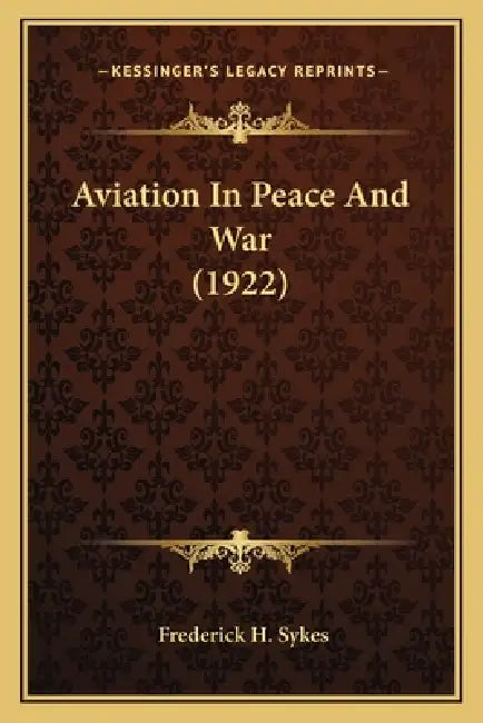 Aviation In Peace And War (1922) by Frederick H. Sykes