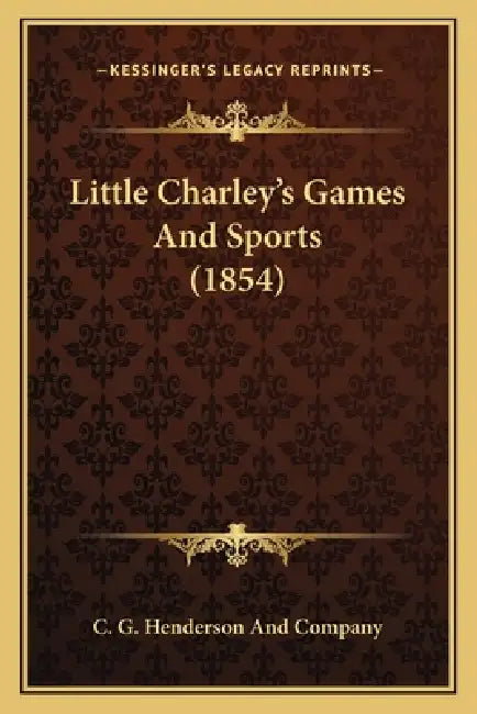 Little Charley's Games And Sports (1854) by C. G. Henderson and Company