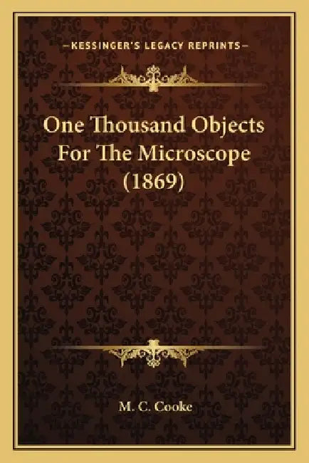 One Thousand Objects For The Microscope (1869) by M. C. Cooke