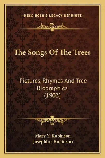 The Songs Of The Trees: Pictures, Rhymes And Tree Biographies (1903) by Mary Y. Robinson, Josephine Robinson