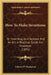 How To Make Inventions: Or Inventing As A Science And An Art; A Practical Guide For Inventors (1891) by Edward P. Thompson