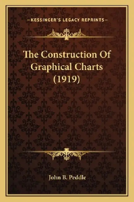 The Construction Of Graphical Charts (1919) by John B. Peddle