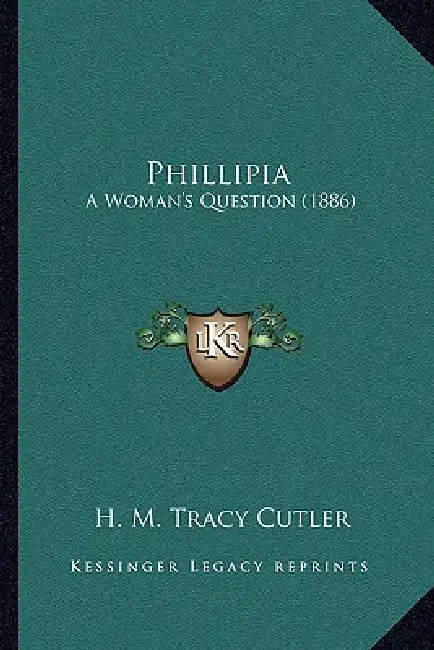 Phillipia: A Woman's Question (1886) by H. M. Tracy Cutler