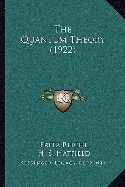 The Quantum Theory (1922) by Fritz Reiche, H. S. Hatfield, Henry L. Brose