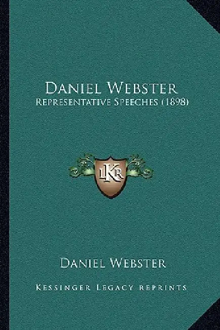 Daniel Webster: Representative Speeches (1898) by Daniel Webster
