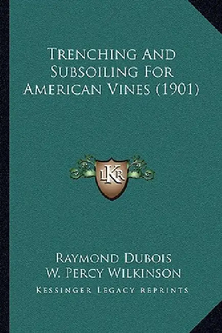Trenching And Subsoiling For American Vines (1901) by Raymond DuBois, W. Percy Wilkinson