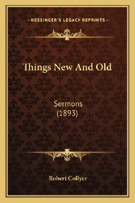 Things New And Old: Sermons (1893) by Robert Collyer