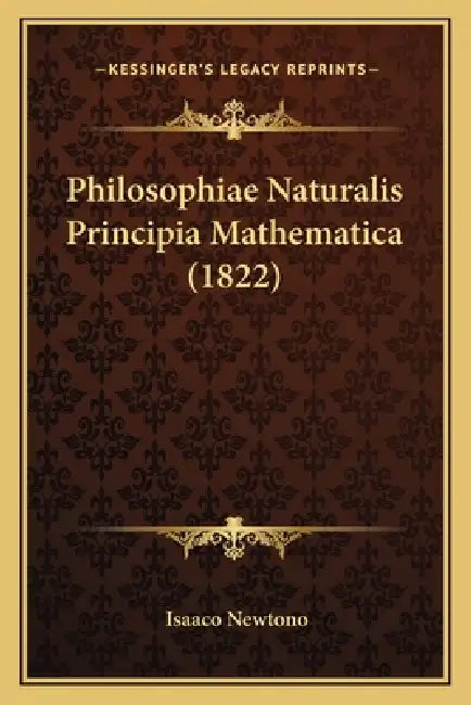 Philosophiae Naturalis Principia Mathematica (1822) by Ian Newton