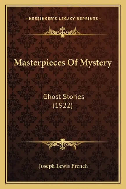 Masterpieces Of Mystery: Ghost Stories (1922) by Joseph Lewis French