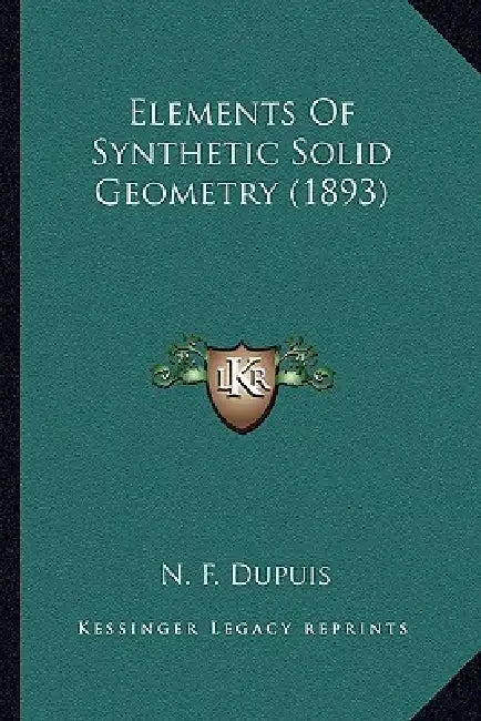 Elements Of Synthetic Solid Geometry (1893) by N. F. Dupuis