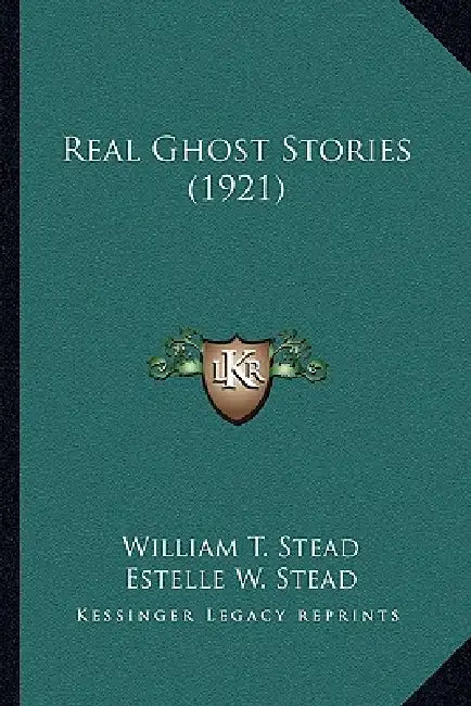 Real Ghost Stories (1921) by William T. Stead, Estelle W. Stead
