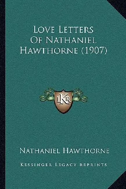 Love Letters of Nathaniel Hawthorne (1907) by Nathaniel Hawthorne
