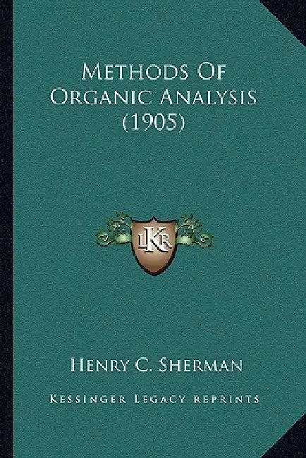 Methods Of Organic Analysis (1905) by Henry C. Sherman