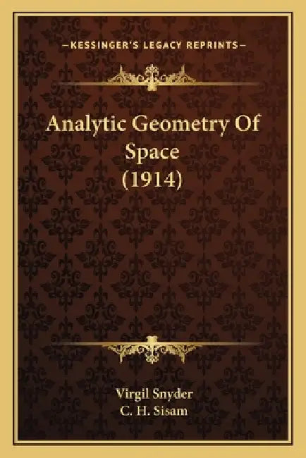 Analytic Geometry Of Space (1914) by Virgil Snyder, C. H. Sisam