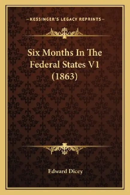 Six Months In The Federal States V1 (1863) by Edward Dicey