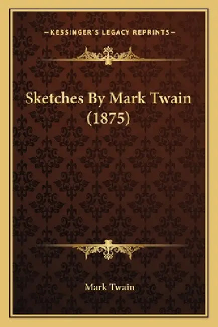 Sketches By Mark Twain (1875) by Mark Twain