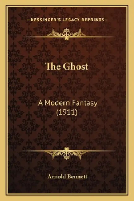 The Ghost: A Modern Fantasy (1911) by Arnold Bennett