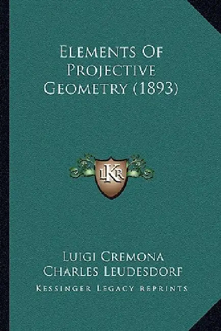 Elements Of Projective Geometry (1893) by Luigi Cremona, Charles Leudesdorf