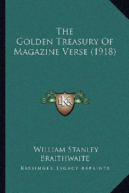 The Golden Treasury Of Magazine Verse (1918) by William Stanley Braithwaite