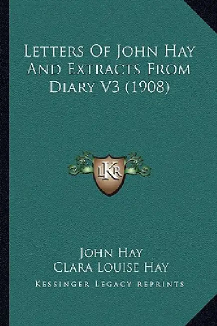 Letters of John Hay and Extracts from Diary V3 (1908) by John Hay, Clara Louise Hay