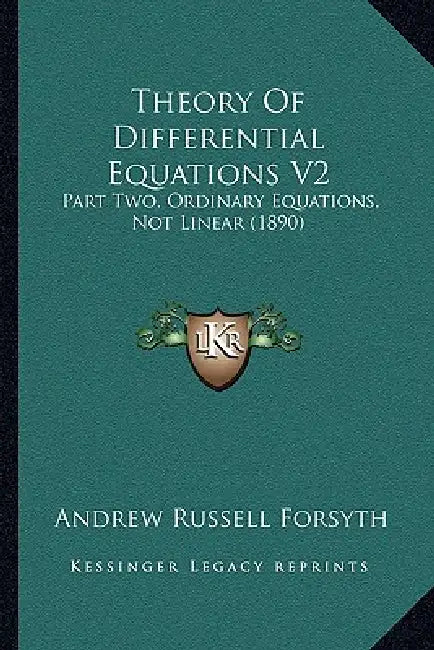 Theory Of Differential Equations V2: Part Two, Ordinary Equations, Not Linear (1890) by Andrew Russell Forsyth