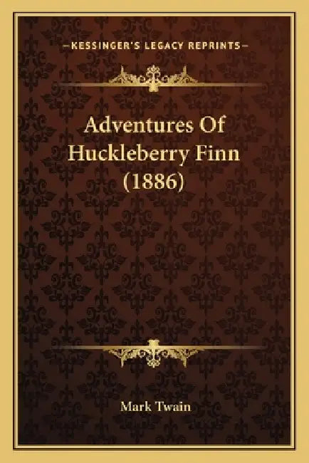 Adventures Of Huckleberry Finn (1886) by Mark Twain
