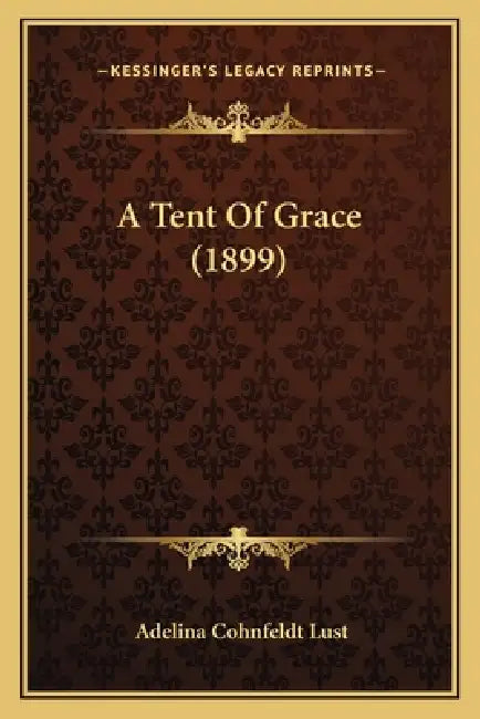 A Tent Of Grace (1899) by Adelina Cohnfeldt Lust