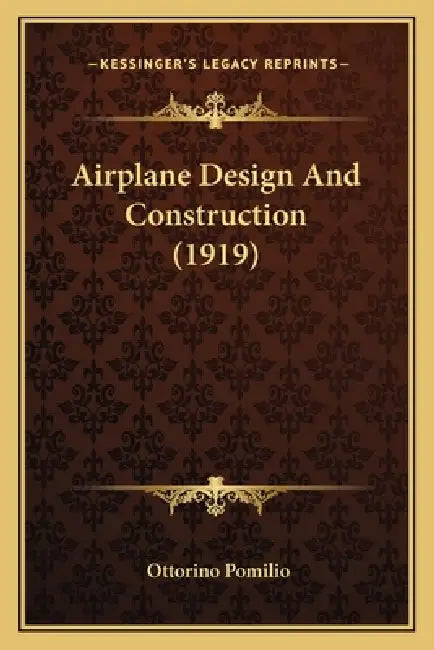 Airplane Design And Construction (1919) by Ottorino Pomilio