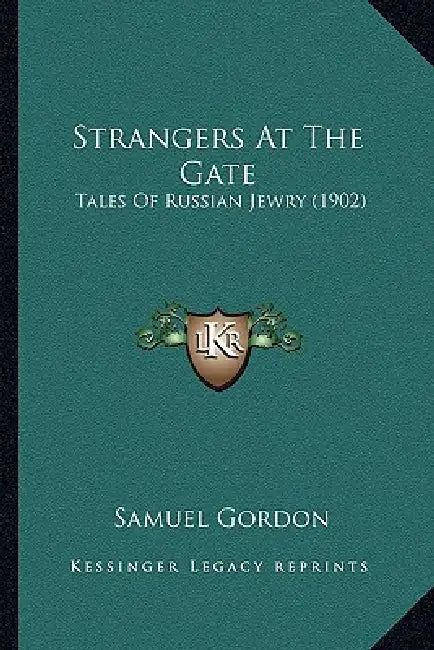 Strangers At The Gate: Tales Of Russian Jewry (1902) by Samuel Gordon