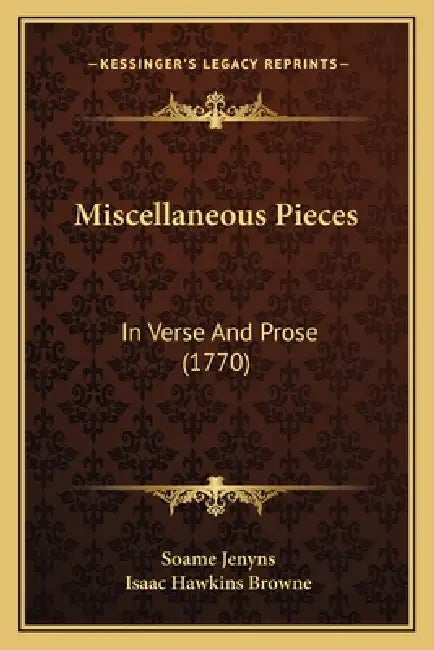 Miscellaneous Pieces: In Verse And Prose (1770) by Soame Jenyns, Isaac Hawkins Browne